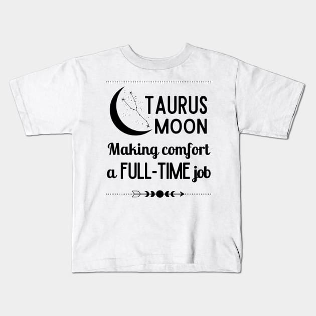 Funny Taurus Zodiac Sign - Taurus Moon, Making Comfort a Full-Time Job. Kids T-Shirt by LittleAna